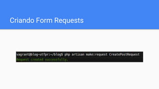 Criando Form Requests
 