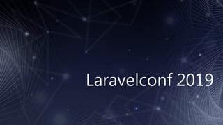 Laravelconf 2019
 
