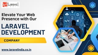 Elevate Your Web
Presence with Our
COMPANY
www.laravelindia.co.in
LARAVEL
DEVELOPMENT
 