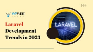 Laravel
Development
Trends in 2023
 