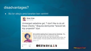 disadvantages?
● Biz bir aileyiz ama kararları ben veririm!
 