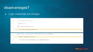 disadvantages?
● Login credentials not changes
 