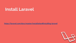 Install Laravel
https://laravel.com/docs/master/installation#installing-laravel
 