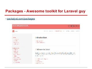 Packages - Awesome toolkit for Laravel guy 
- packalyst.com/packages 
 