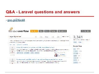 Q&A - Laravel questions and answers 
- goo.gl/ZKixsM 
 