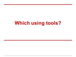 Which using tools? 
 