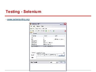 Testing - Selenium 
- www.seleniumhq.org 
 