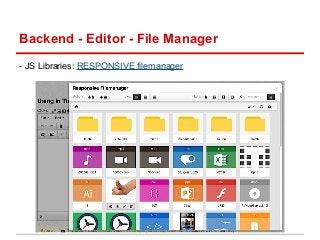 Backend - Editor - File Manager 
- JS Libraries: RESPONSIVE filemanager 
 