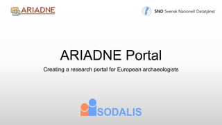ARIADNE Portal
Creating a research portal for European archaeologists
 