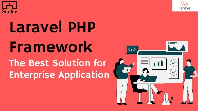 Laravel PHP
Framework
The Best Solution for
Enterprise Application
 