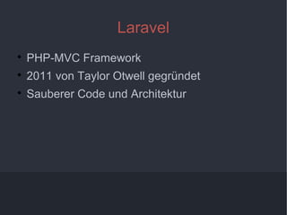 6
Laravel

PHP-MVC Framework

2011 von Taylor Otwell gegründet

Sauberer Code und Architektur
 