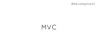 #development
MVC
 