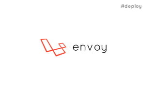 #deploy
envoy
 