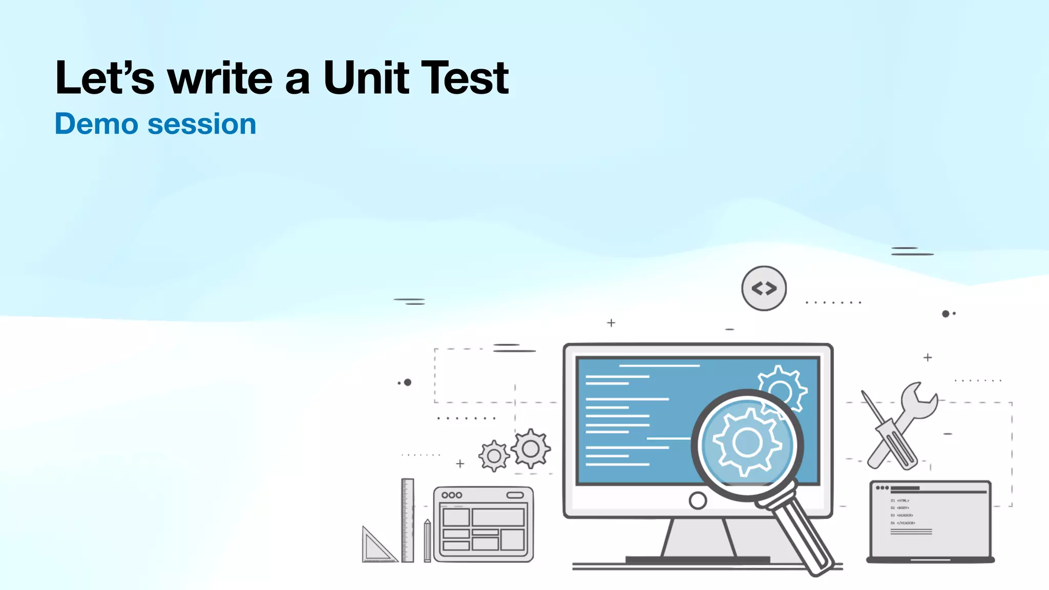 Let’s write a Unit Test Demo session 