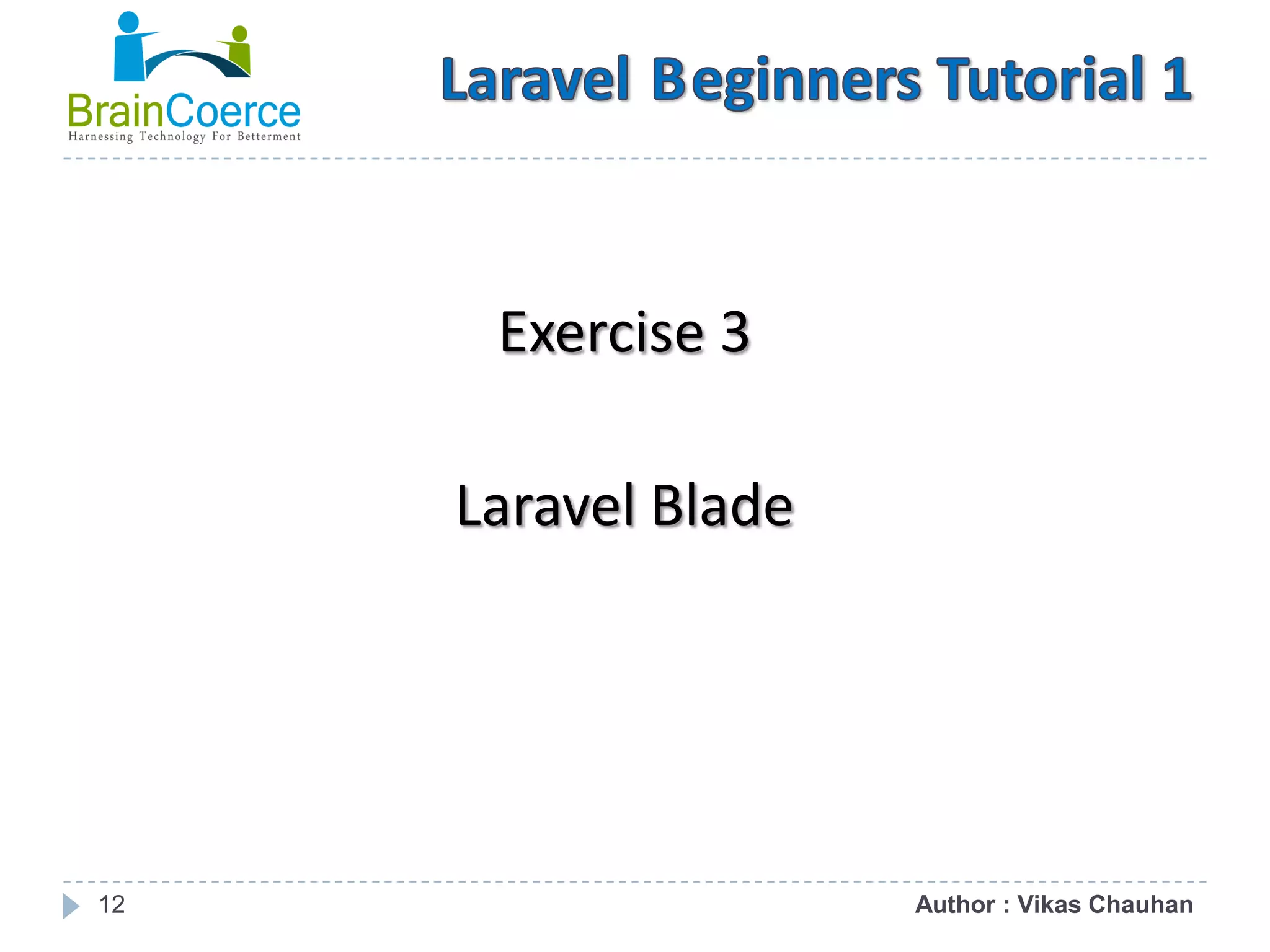 12 Exercise 3 Laravel Blade Author : Vikas Chauhan 