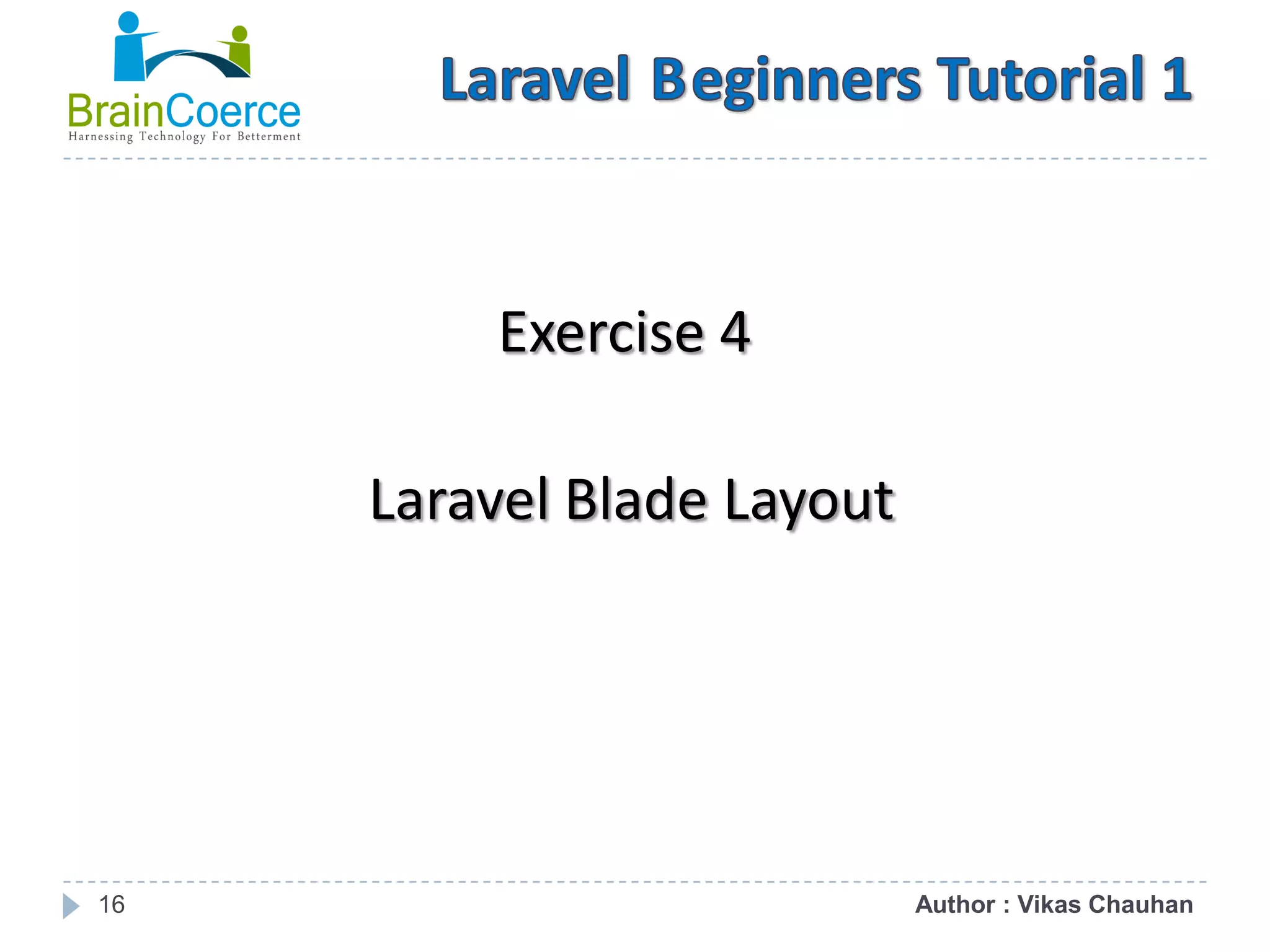 16 Exercise 4 Laravel Blade Layout Author : Vikas Chauhan 