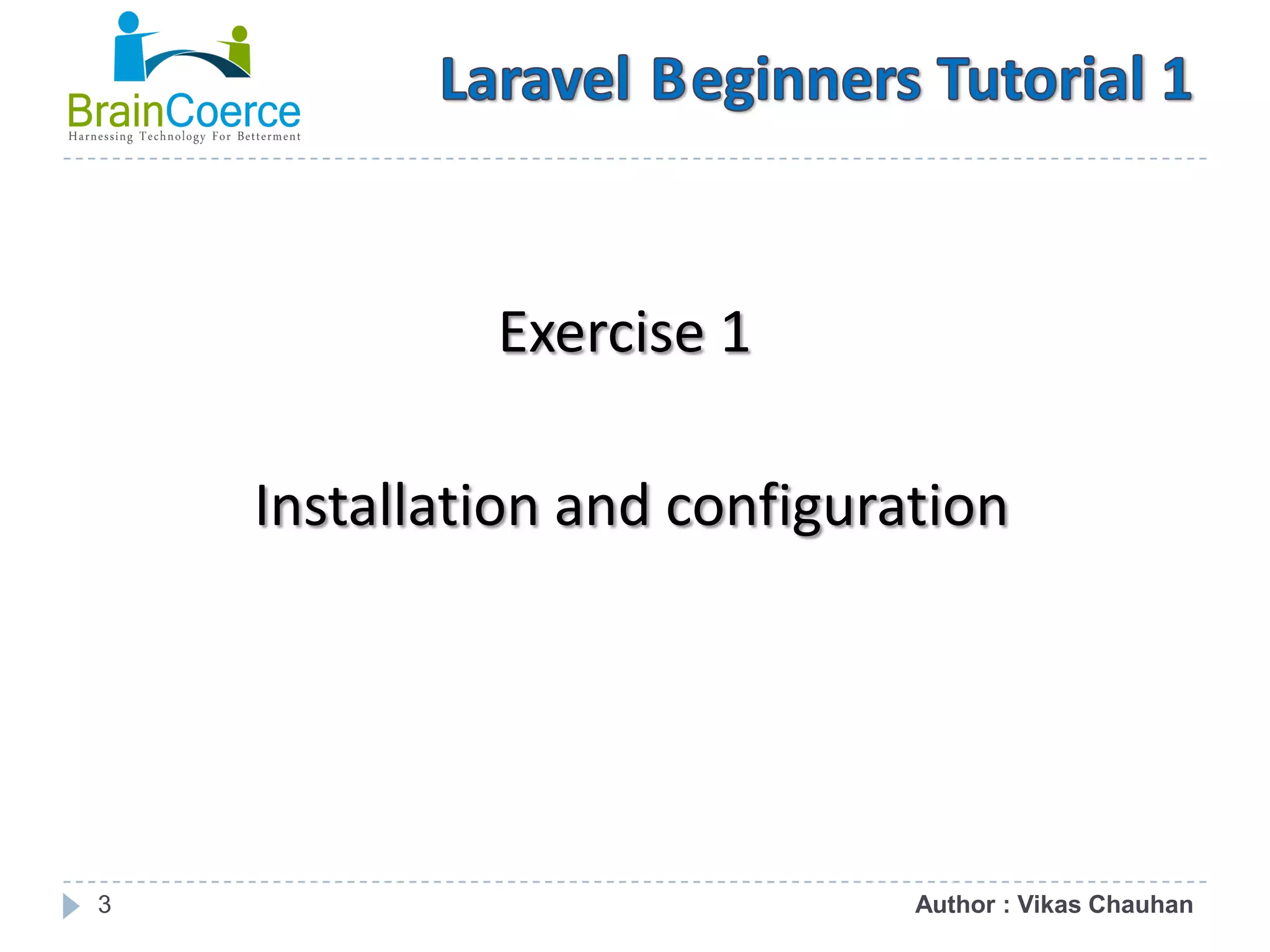 3 Exercise 1 Installation and configuration Author : Vikas Chauhan 