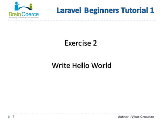 7
Exercise 2
Write Hello World
Author : Vikas Chauhan
 