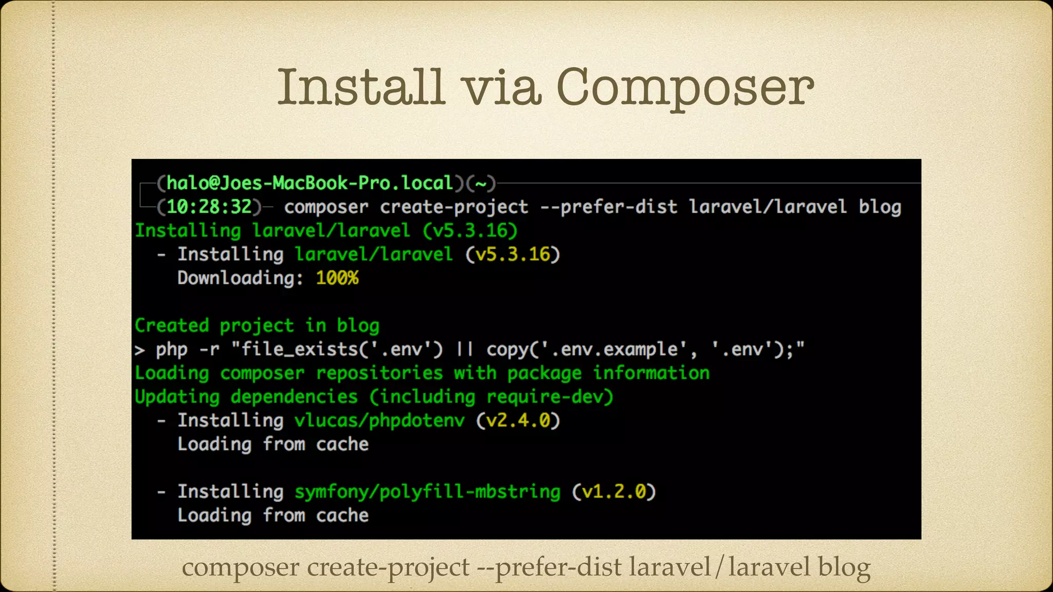 Install via Composer
composer create-project --prefer-dist laravel/laravel blog
 