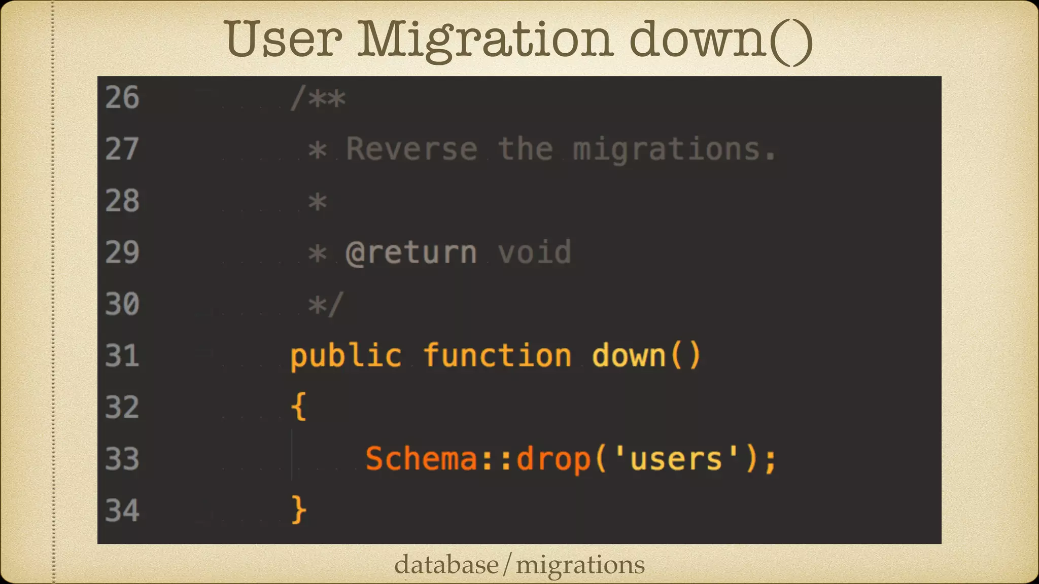 User Migration down()
database/migrations
 