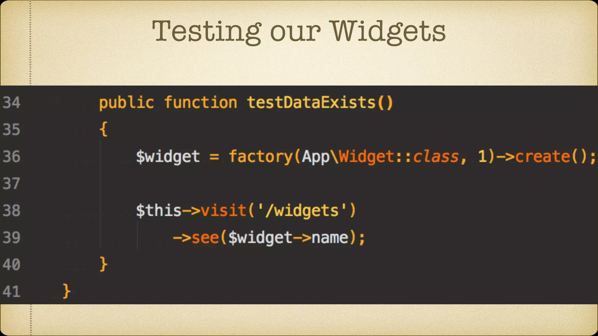 Testing our Widgets
 