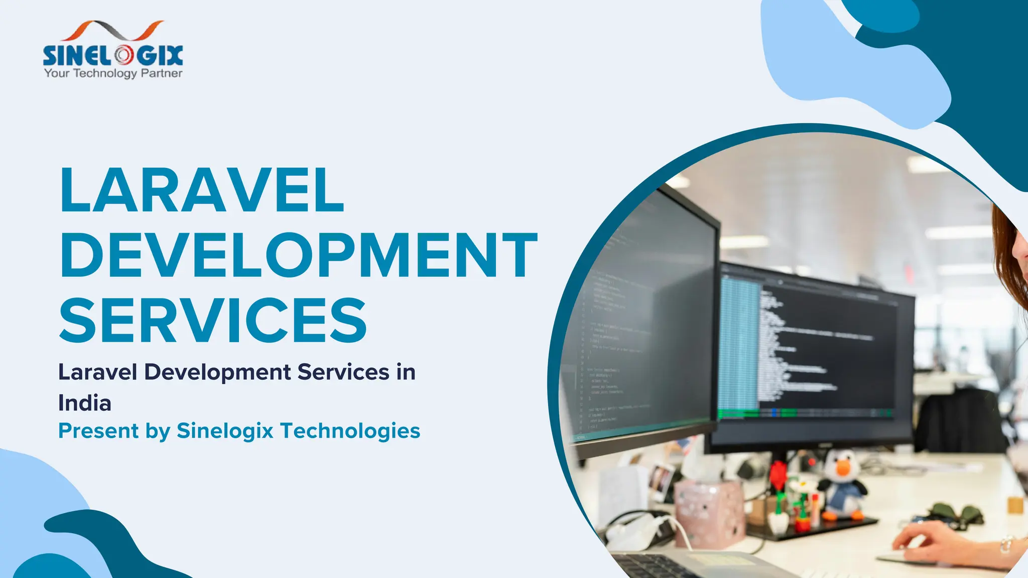LARAVEL
DEVELOPMENT
SERVICES
Laravel Development Services in
India
Present by Sinelogix Technologies
 