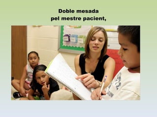 Doble mesada pel mestre pacient, 