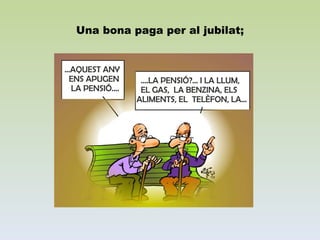 Una bona paga per al jubilat; 