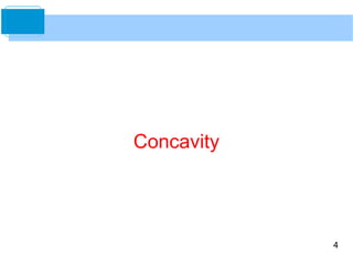 4 
Concavity 
 