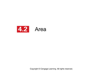 Area 
Copyright © Cengage Learning. All rights reserved. 
 