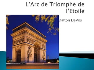 L’Arc de Triomphe de l’Etoile Dalton DeVos 