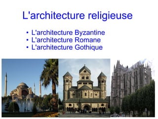 L'architecture religieuse ,[object Object],[object Object],[object Object]