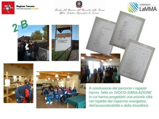 2 B
A conclusione del percorso i ragazzi
hanno fatto un GIOCO-SIMULAZIONE
in cui hanno progettato una piccola città
nel rispetto del risparmio energetico,
dell’ecosostenibilità e della bioedilizia.
 
