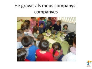 He gravat als meus companys i
companyes
 