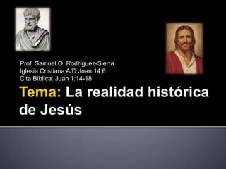 Prof. Samuel O. Rodríguez-Sierra
Iglesia Cristiana A/D Juan 14:6
Cita Bíblica: Juan 1:14-18
 