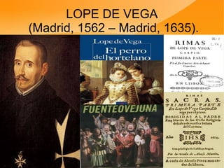 LOPE DE VEGA
(Madrid, 1562 – Madrid, 1635).
 