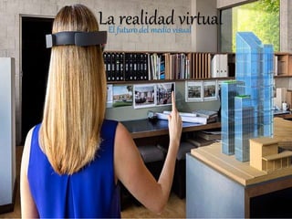 La realidad virtualEl futuro del medio visual
 