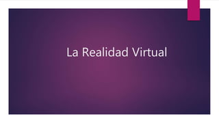 La Realidad Virtual
 