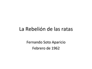 La Rebelión de las ratas Fernando Soto Aparicio Febrero de 1962 