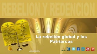 Enero – Marzo 2016
apadilla88@hotmail.com
La rebelión global y los
Patriarcas
 