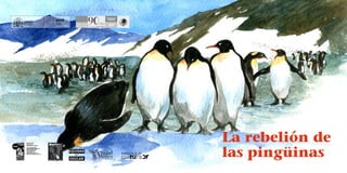 La rebelión de 
las pingüinas 
 