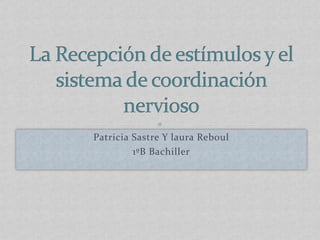 Patricia Sastre Y laura Reboul
1ºB Bachiller

 