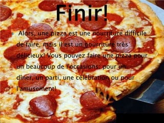  Alors, une pizza est une nourriture difficile de faire, mais il est un nourriture très délicieux! Vous pouvez faire une p...