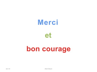 Jan-14 Alain Bauer
Merci
et
bon courage
 
