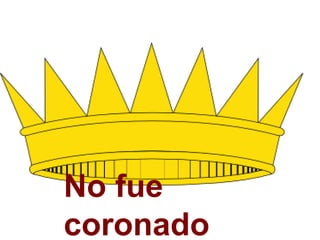 No fue
coronado
 