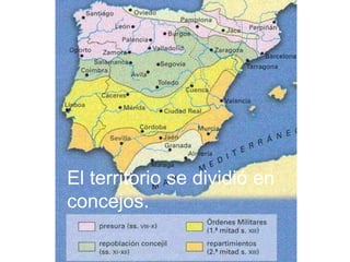El territorio se dividió en
concejos.
 