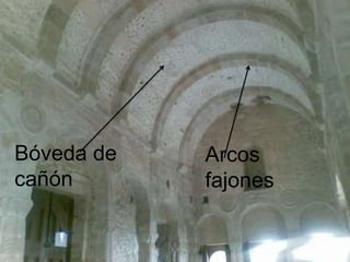 Bóveda de
cañón
Arcos
fajones
 