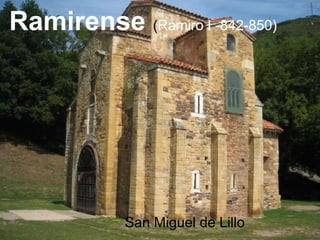 Ramirense (Ramiro I -842-850)
San Miguel de Lillo
 