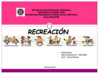 Participante:
María Gutiérrez CI: 18057666
Prof.: Samir Matute
Febrero-2017
 