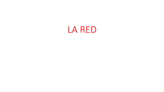 LA RED
 